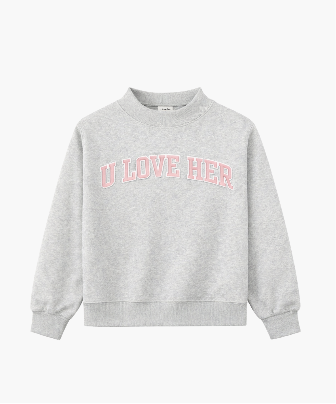 U LOVE HER Mockneck – u love her